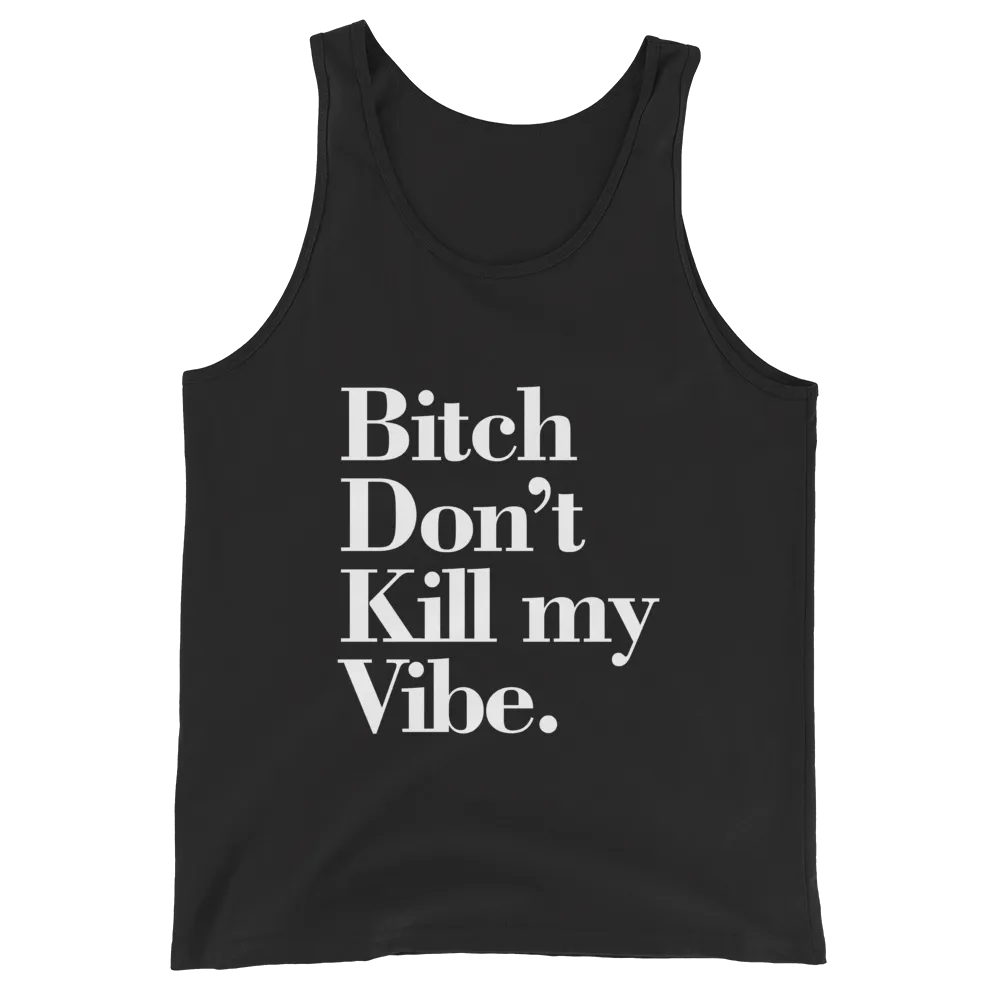 Bitch Don't Kill My Vibe BDKMV Men's Tank Top