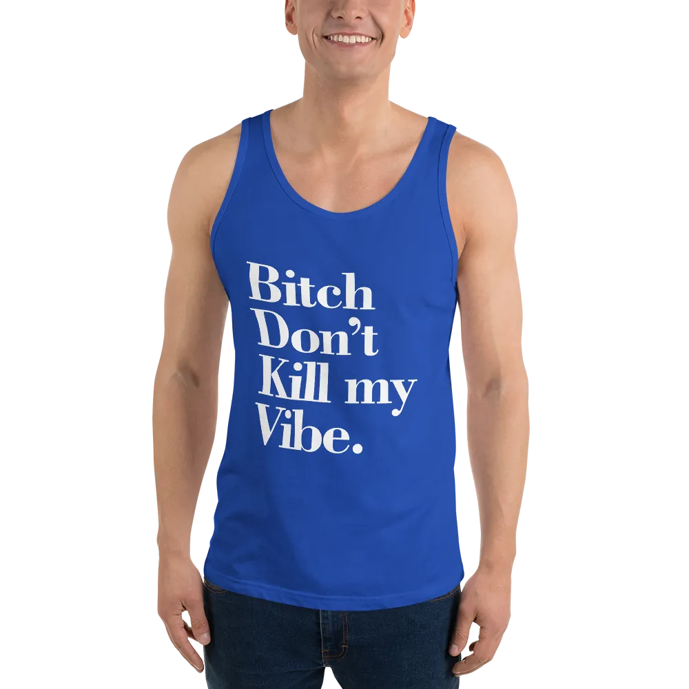 Bitch Don't Kill My Vibe BDKMV Men's Tank Top