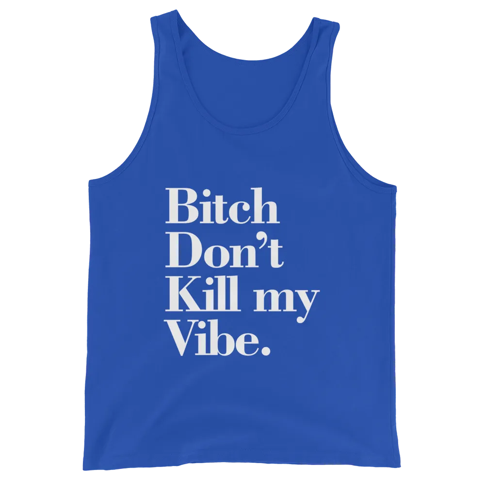 Bitch Don't Kill My Vibe BDKMV Men's Tank Top