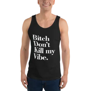 Bitch Don't Kill My Vibe BDKMV Men's Tank Top