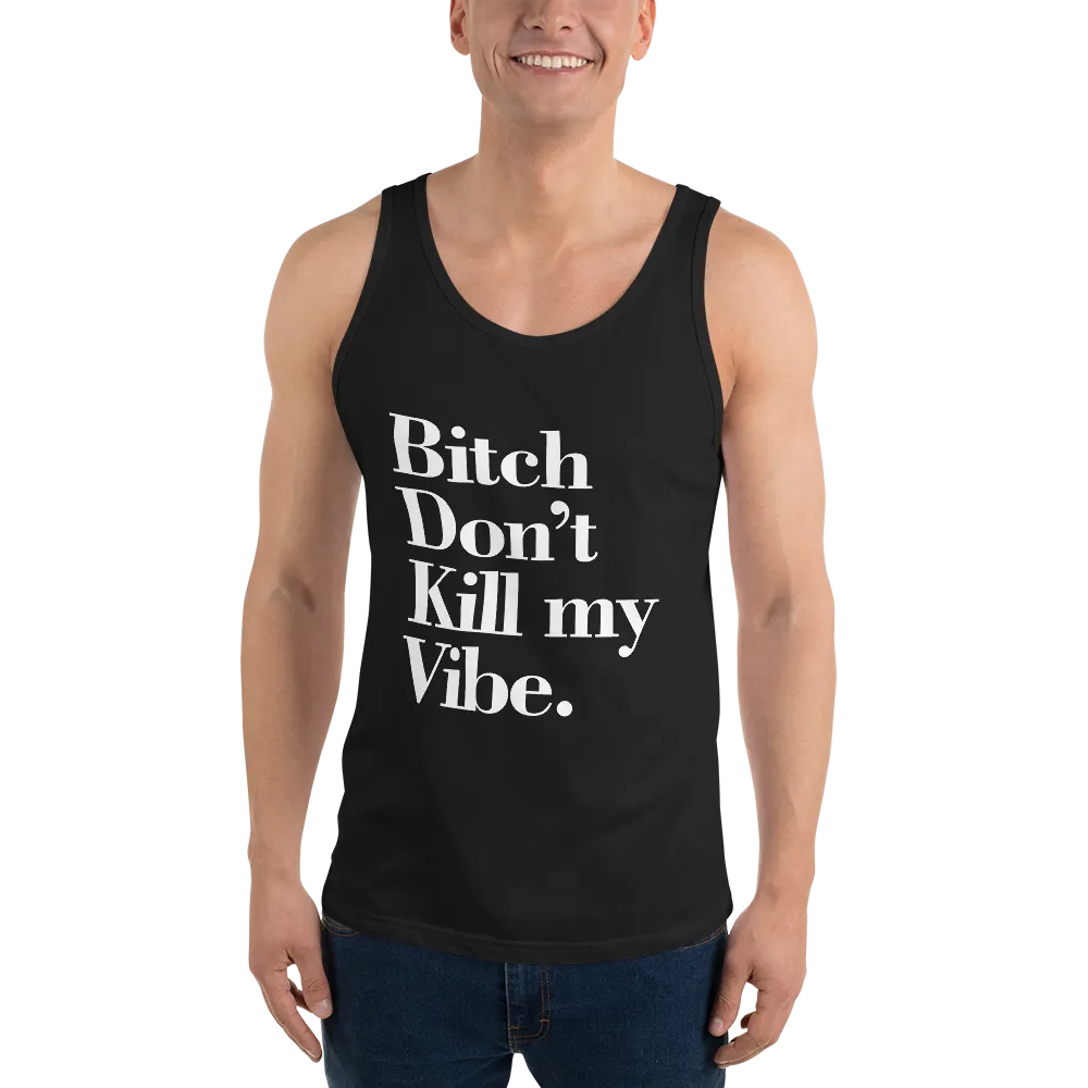 Bitch Don't Kill My Vibe BDKMV Men's Tank Top