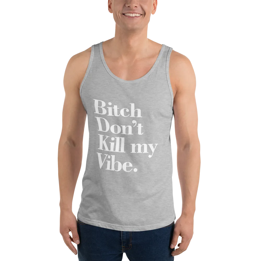 Bitch Don't Kill My Vibe BDKMV Men's Tank Top